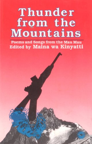 Thunder from the Mountains : Poems and Songs from the Mau Mau 1st 9780865431850 Front Cover