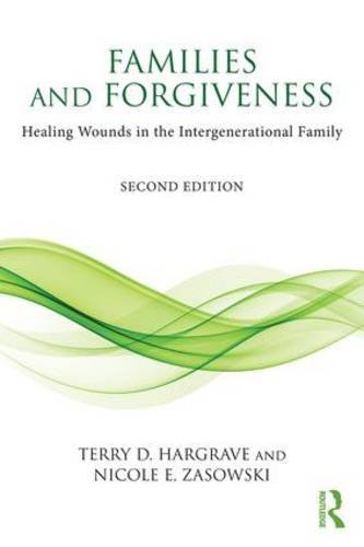 Families and Forgiveness Healing Wounds in the Intergenerational Family 2nd 2017 (Revised) 9781138121850 Front Cover