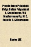 People from Palakkad : Vidya Balan, Priyamani, E. Sreedharan, V K Madhavankutty, M. B. Rajesh, B. Shivaraman N/A 9781156925850 Front Cover