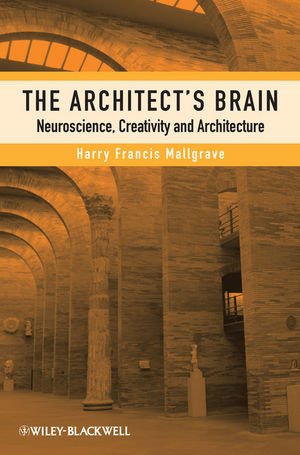 Architect's Brain Neuroscience, Creativity, and Architecture  2010 9781405195850 Front Cover