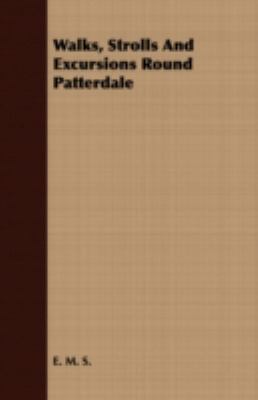 Walks, Strolls and Excursions Round Patterdale:   2008 9781409791850 Front Cover