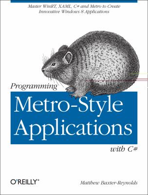 Programming Windows Store Apps with C# Master WinRT, XAML, and C# to Create Innovative Windows 8 Applications  2012 9781449320850 Front Cover