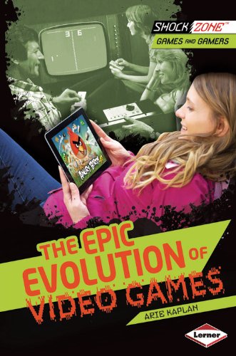 The Epic Evolution of Video Games:   2013 9781467715850 Front Cover