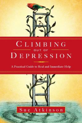 Climbing Out of Depression A Practical Guide to Real and Immediate Help  2009 9781585426850 Front Cover