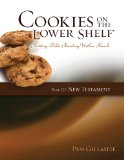 Cookies on the Lower Shelf Putting Bible Reading Within Reach Part 3 (New Testament) N/A 9781934884850 Front Cover