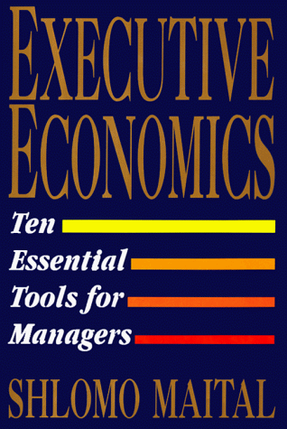 Executive Economics Ten Tools for Business Decision Makers  1994 9780029197851 Front Cover