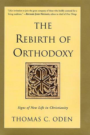 Rebirth of Orthodoxy Signs of New Life in Christianity  2002 9780060097851 Front Cover