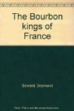 Bourbon Kings of France  1976 9780064961851 Front Cover