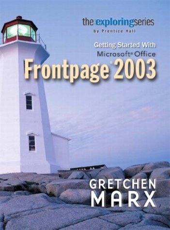 Exploring Getting Started with Microsoft Frontpage 2003  2004 9780131434851 Front Cover