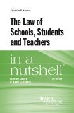 The Law of Schools, Students and Teachers in a Nutshell:   2015 9780314288851 Front Cover
