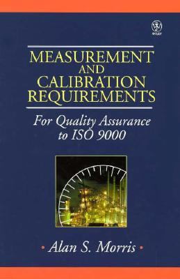 Measurement and Calibration Requirements for Quality Assurance to ISO 9000   1997 9780471976851 Front Cover