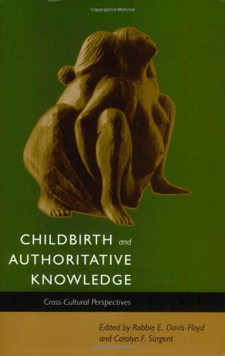 Childbirth and Authoritative Knowledge Cross-Cultural Perspectives  1997 9780520207851 Front Cover
