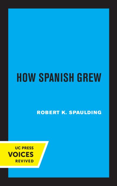 How Spanish Grew   1943 9780520306851 Front Cover
