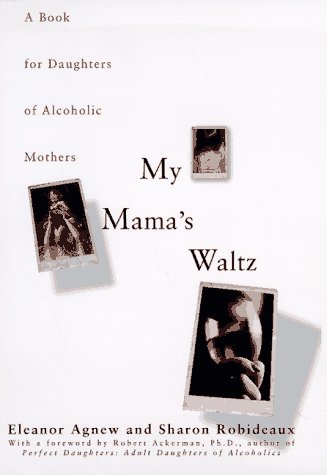 My Mama's Waltz A Book for Daughters of Alcoholic Mothers  1998 9780671013851 Front Cover