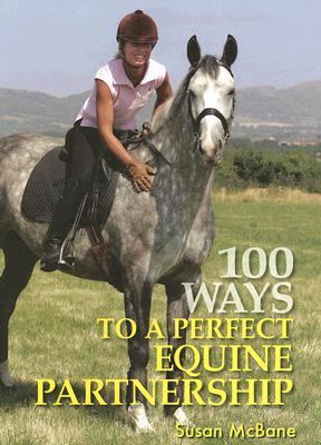 100 Ways to Perfect Equine Partnership   2007 9780715324851 Front Cover