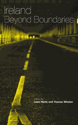 Ireland Beyond Boundaries: Mapping Irish Studies in the Twenty-First Century   2007 9780745321851 Front Cover