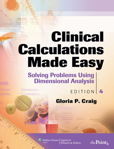 Clinical Calculations Made Easy Solving Problems Using Dimensional Analysis 4th 2008 (Revised) 9780781763851 Front Cover