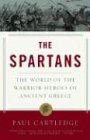 Spartans The World of the Warrior-Heroes of Ancient Greece  2004 9781400078851 Front Cover