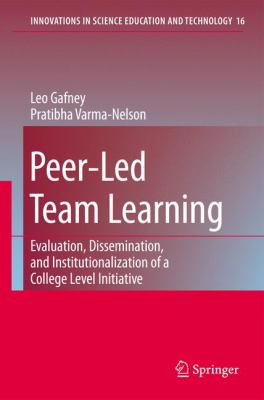 Peer-Led Team Learning Evaluation, Dissemination, and Institutionalization of a College Level Initiative  2008 9781402061851 Front Cover