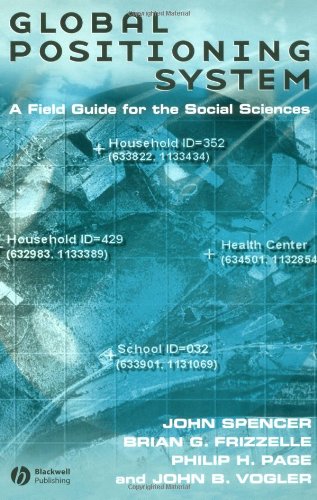 Global Positioning System A Field Guide for the Social Sciences  2003 9781405101851 Front Cover