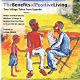 Benefits of Positive Living Two Village Tales from Uganda N/A 9781482526851 Front Cover