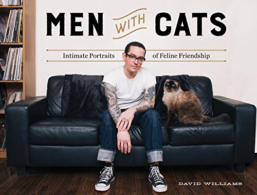 Men with Cats Intimate Portraits of Feline Friendship  2016 9781594748851 Front Cover