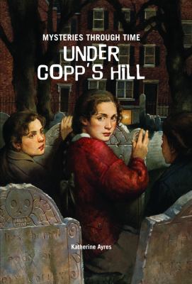 Under Copp's Hill   2009 9781607541851 Front Cover