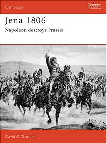 Jena 1806 Napoleon Destroys Prussia  1993 9781855322851 Front Cover