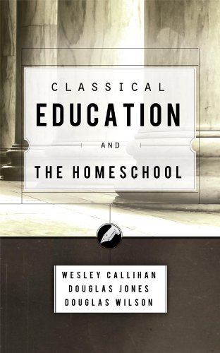 Classical Education and the Homeschool  2nd 2001 (Revised) 9781885767851 Front Cover