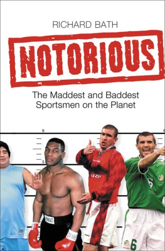 Notorious: the Maddest and Baddest Sportsmen on the Planet   2006 9780007224852 Front Cover