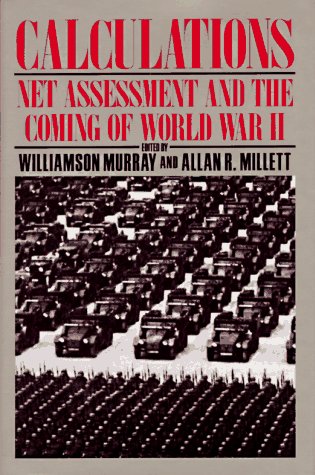 Calculations Net Assessment and the Coming of World War II  1992 9780029215852 Front Cover