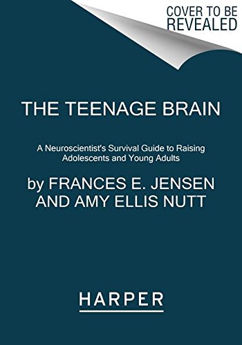 Teenage Brain A Neuroscientist's Survival Guide to Raising Adolescents and Young Adults  2014 9780062067852 Front Cover