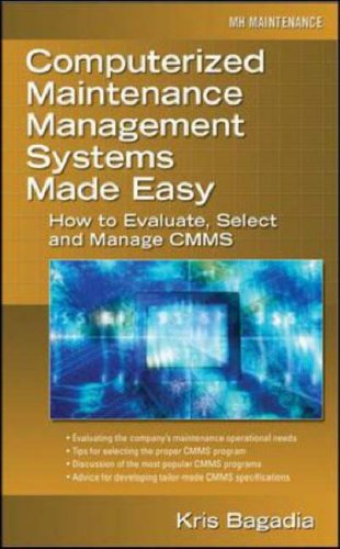Computerized Maintenance Management Systems Made Easy How to Evaluate, Select, and Manage CMMS  2006 9780071469852 Front Cover