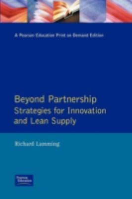 Beyond Partnership Strategies for Innovation and Lean Supply  1993 9780131437852 Front Cover