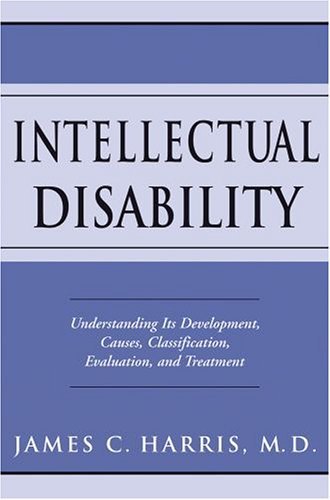 Intellectual Disability Understanding Its Development, Causes, Classification, Evaluation, and Treatment  2005 9780195178852 Front Cover