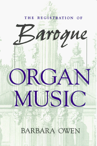 Registration of Baroque Organ Music   1999 9780253210852 Front Cover