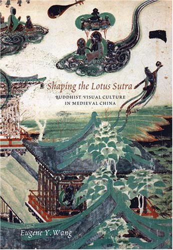 Shaping the Lotus Sutra: Buddhist Visual Culture in Medieval China  2007 9780295986852 Front Cover