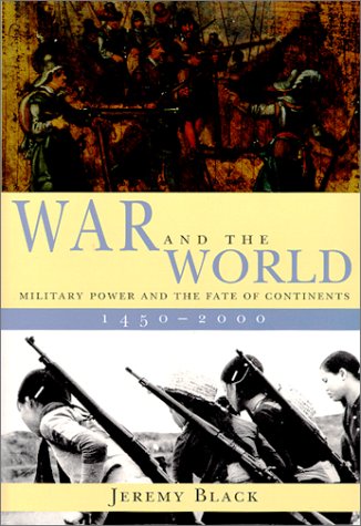 War and the World Military Power and the Fate of Continents, 1450-2000  2000 9780300082852 Front Cover