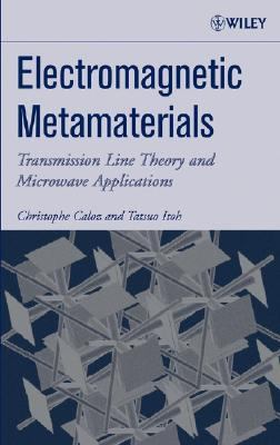 Electromagnetic Metamaterials Transmission Line Theory and Microwave Applications  2006 9780471669852 Front Cover