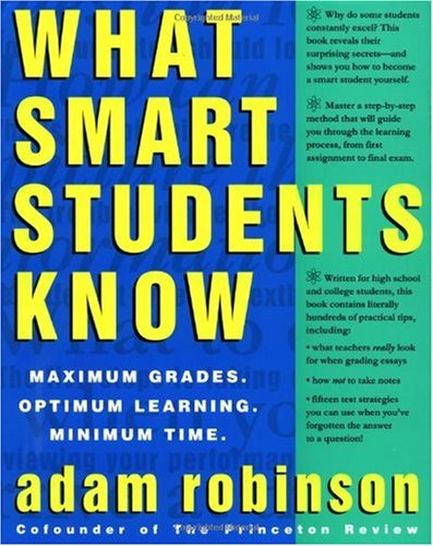 What Smart Students Know Maximum Grades. Optimum Learning. Minimum Time  1993 9780517880852 Front Cover