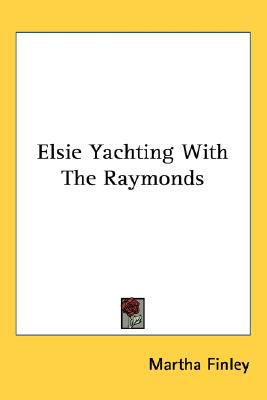 Elsie Yachting with the Raymonds  N/A 9780548538852 Front Cover