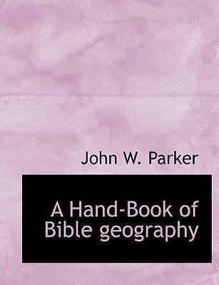 A Hand-book of Bible Geography:   2008 9780554535852 Front Cover