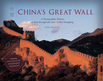China's Great Wall A Photographic History as Seen Through the Lens of Zhai Dongfeng  2009 9780762109852 Front Cover