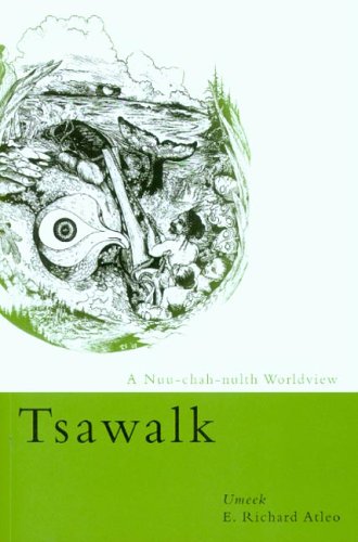 Tsawalk A Nuu-Chah-nulth Worldview  2004 9780774810852 Front Cover