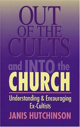 Out of the Cults and into the Church Understanding and Encouraging Ex-Cultists N/A 9780825428852 Front Cover