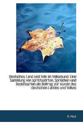 Deutsches Land und Volk Im Volksmund : Eine Sammlung von sprichw÷rten, Sprnchen und Redensarten als B  2009 9781110109852 Front Cover