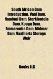 South African Dam Introduction : Vaal Dam, Nandoni Dam, Sterkfontein Dam, Kouga Dam, Emmarentia Dam, Midmar Dam, Vaalharts Storage Weir N/A 9781157023852 Front Cover