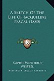 Sketch of the Life of Jacqueline Pascal N/A 9781165633852 Front Cover
