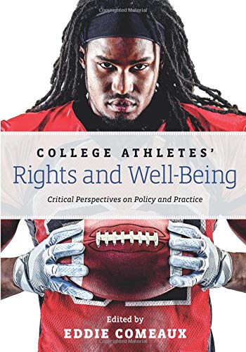 College Athletes' Rights and Well-Being Critical Perspectives on Policy and Practice  2017 9781421423852 Front Cover