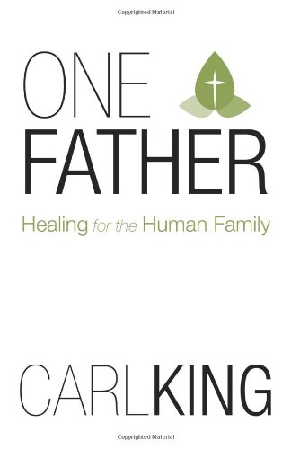 One Father: Healing for the Human Family  2013 9781449780852 Front Cover